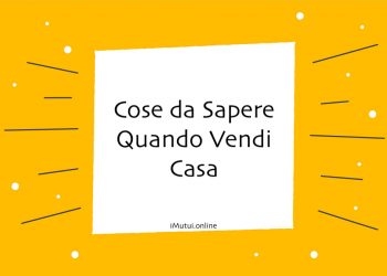 Cose da Sapere Quando Vendi Casa