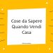 Cose da Sapere Quando Vendi Casa