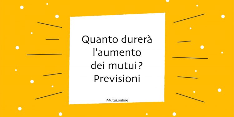 Quanto durerà l'aumento dei mutui? Previsioni e Consigli per il 2023-2024
