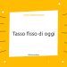 tasso fisso oggi