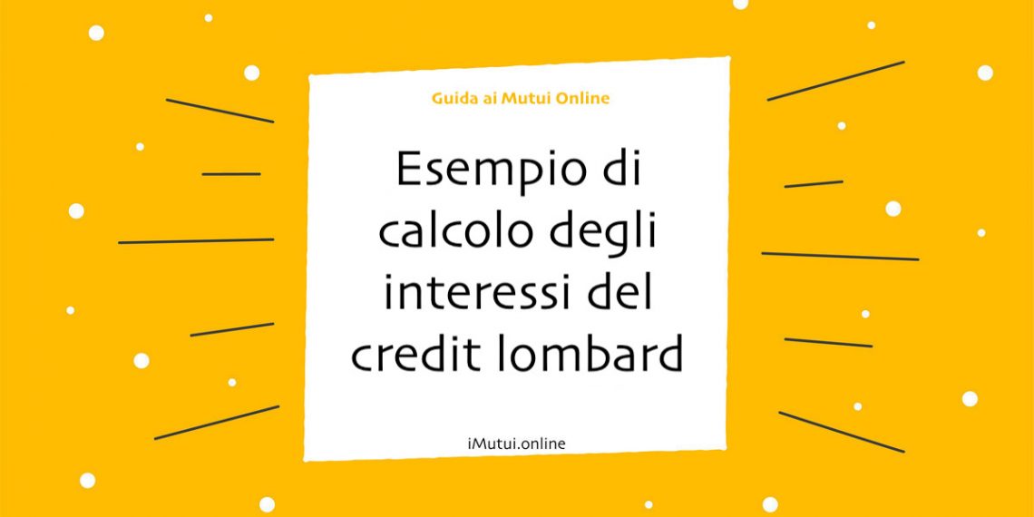 Esempio di calcolo degli interessi del credit lombard