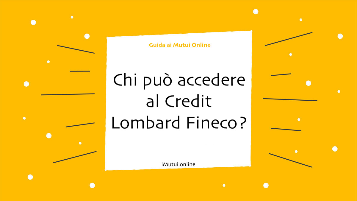 Chi può accedere al Credit Lombard Fineco?