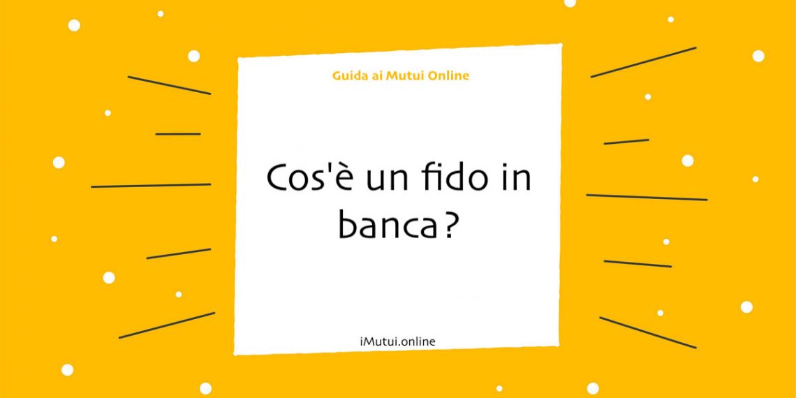 Cos'è un fido in banca?