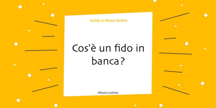 Cos'è un fido in banca?