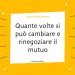 Quante volte si può cambiare e rinegoziare il mutuo con la surroga?