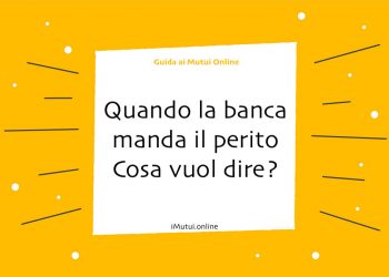 Quando la banca manda il perito Cosa vuol dire?