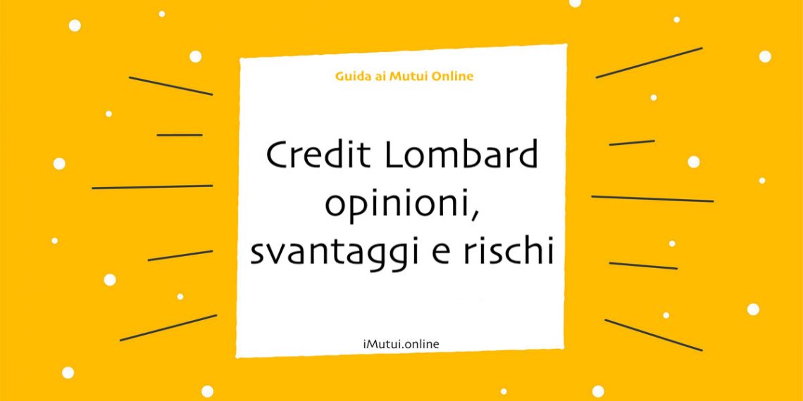Credit Lombard opinioni, svantaggi e rischi