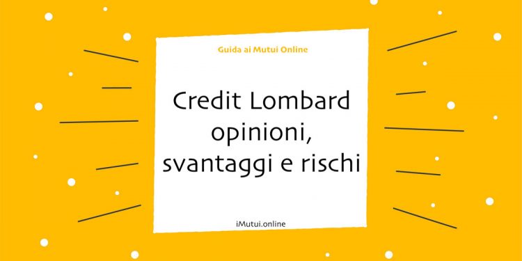 Credit Lombard opinioni, svantaggi e rischi