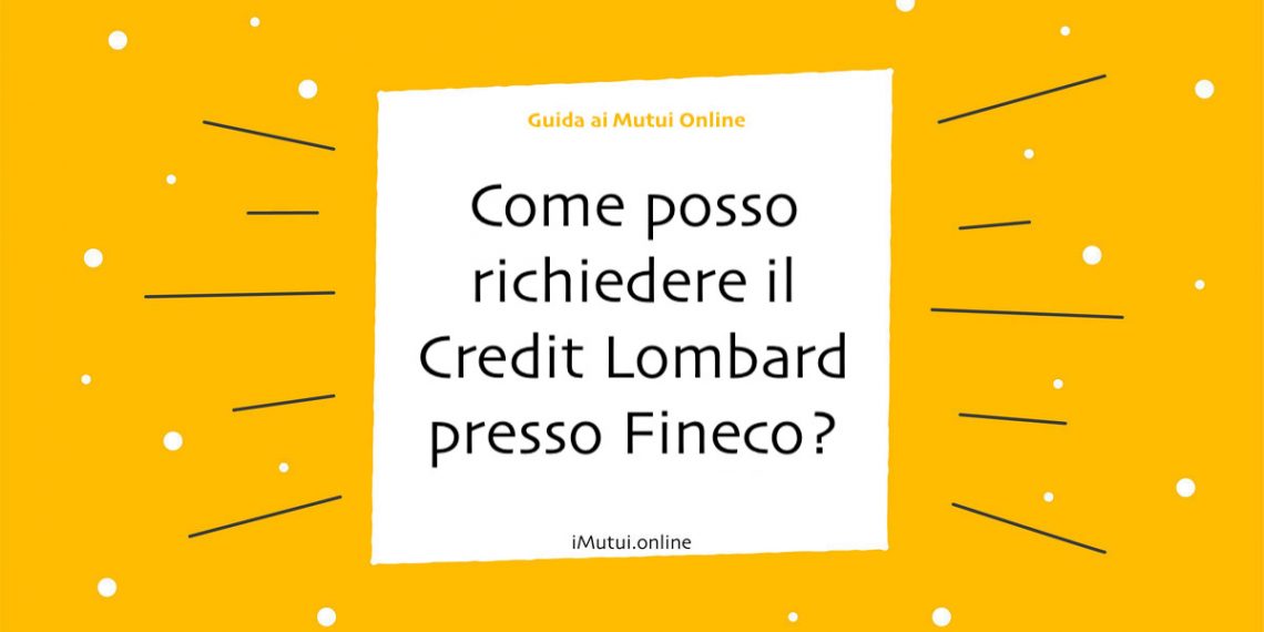 Come posso richiedere il Credit Lombard presso Fineco?