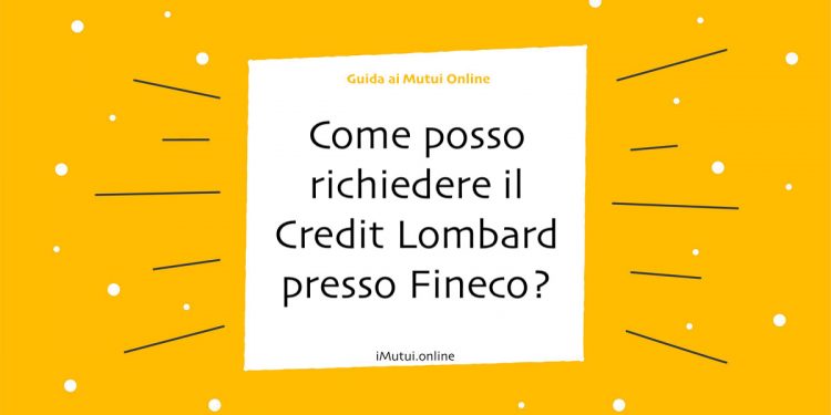 Come posso richiedere il Credit Lombard presso Fineco?
