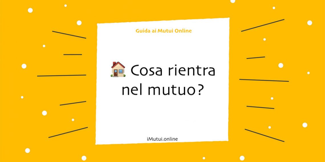 Cosa rientra nel mutuo?