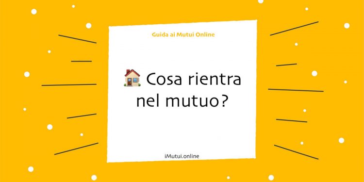Cosa rientra nel mutuo?