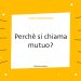 perchè si chiama mutuo