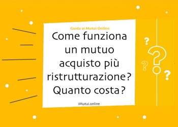 Come funziona un mutuo acquisto più ristrutturazione? Quanto costa?