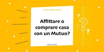 Affittare o comprare casa con un Mutuo?